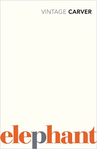 Elephant Paperback – 5 Nov. 2009 by Raymond Carver (Author)