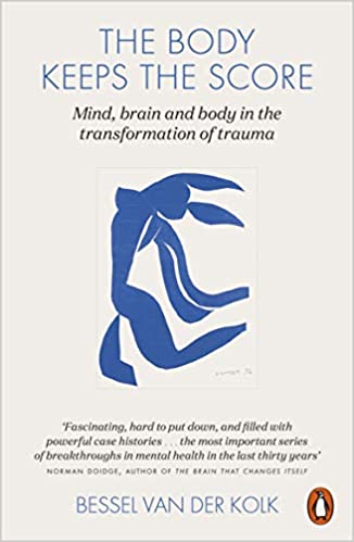 The Body Keeps the Score: Mind, Brain and Body in the Transformation of Trauma [Paperback] Bessel van der Kolk Paperback – 24 September 2015