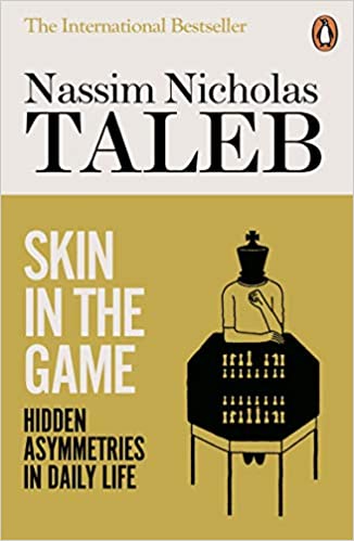 Skin in the Game: Hidden Asymmetries in Daily Life [Paperback] Taleb, Nassim Nicholas Paperback – 12 March 2019