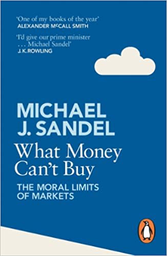 What Money Can't Buy: The Moral Limits of Markets [Paperback] Michael J. Sandel Paperback – 2 May 2013