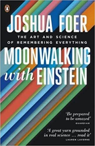 Moonwalking with Einstein: The Art and Science of Remembering Everything Paperback