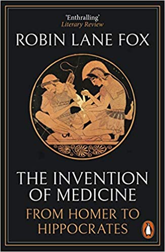 The Invention of Medicine: From Homer to Hippocrates Paperback – Import, 7 July 2022 by Robin Lane Fox (Author)