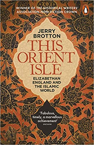 This Orient Isle: Elizabethan England and the Islamic World Paperback – 2 March 2017