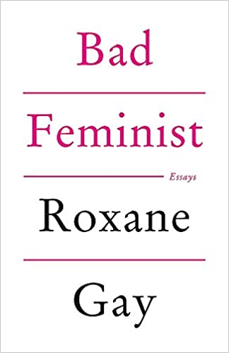 Bad Feminist Paperback – 21 Aug. 2014 by Roxane Gay (Author)