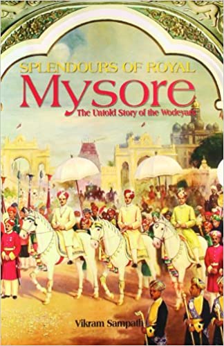 Splendours of Royal Mysore Paperback – 1 February 2008 by Vikram Sampath (Author)