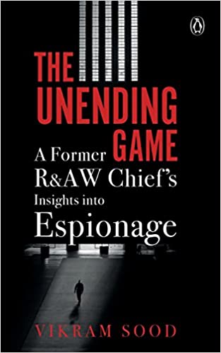 THE UNENDING GAME Hardcover – 13 July 2018 by Vikram Sood (Author)