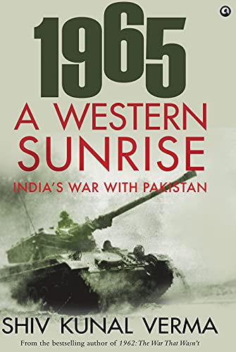 1965: A WESTERN SUNRISE by Kunal Verma (Author)