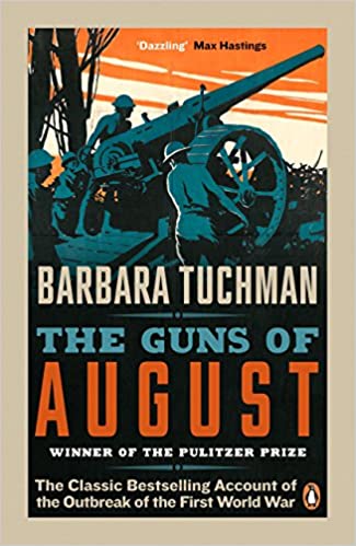 The Guns of August: The Classic Bestselling Account of the Outbreak of the First World War Paperback – 5 June 2014 by Barbara Tuchman (Author)