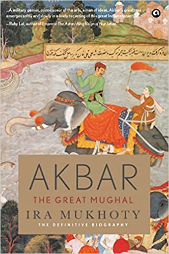 AKBAR THE GREAT MUGHAL (HB) Hardcover – 10 April 2020 by IRA MUKHOTY (Author, Contributor)