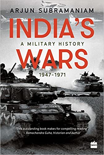 India's Wars: A Military History, 1947-1971 Paperback – 18 April 2016 by Arjun Subramaniam (Author)