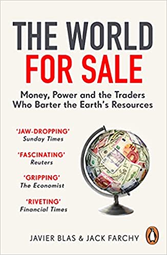 The World for Sale: Money, Power and the Traders Who Barter the Earth’s Resources Paperback – 10 Mar. 2022 by Javier Blas (Author), Jack Farchy (Author)