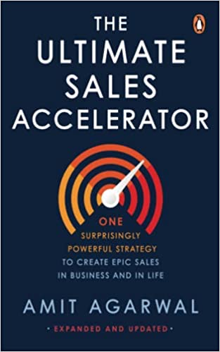The Ultimate Sales Accelerator: One Surprisingly Powerful Strategy to Create EPIC Sales in Business and in Life Paperback – Import, 26 December 2022 by Amit Agarwal (Author)