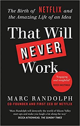 THAT WILL NEVER WORK: THE BIRTH OF NETFLIX BY THE FIRST CEO AND CO-FOUNDER MARC RANDOLPH Paperback – 30 September 2021 by Marc Randolph (Author)