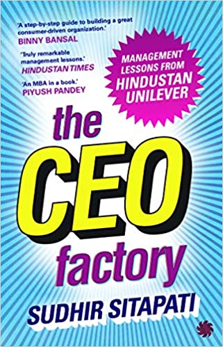 The CEO Factory : Management Lessons from Hindustan Unilever Paperback – 25 September 2020 by Sudhir Sitapati (Author)