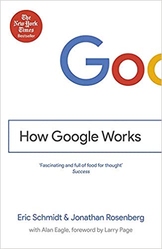 HOW GOOGLE WORKS (REISSUE) Paperback – 9 September 2015 by Eric Schmidt (Author), Jonathan Rosenberg (Author)