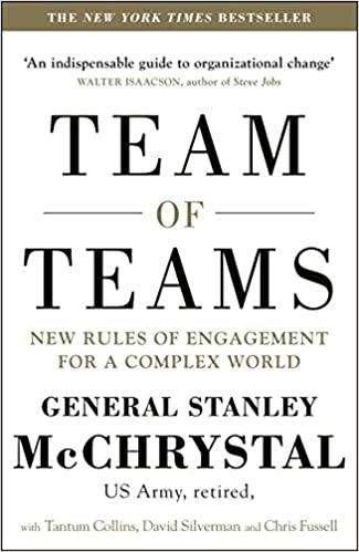 Team of Teams: New Rules of Engagement for a Complex World Paperback – 26 November 2015 by Chris Fussell (Author), David Silverman (Author), General Stanley McChrystal (Author),