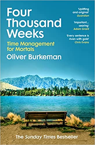 Four Thousand Weeks: The smash-hit Sunday Times bestseller that will change your life Paperback – Import, 20 May 2022 by Oliver Burkeman (Author)