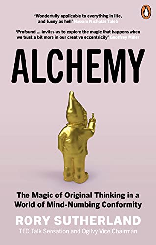 Alchemy: The Surprising Power of Ideas That Don't Make Sense (English Edition)   by Rory Sutherland (Autor)