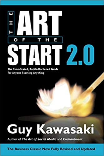 Art of the Start 2.0: The Time-Tested, Battle-Hardened Guide for Anyone Starting Anything Paperback – 5 March 2015 by Guy Kawasaki (Author)