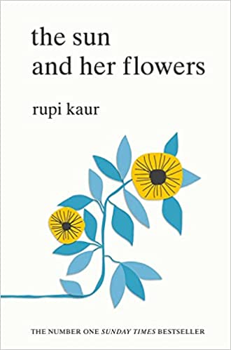 The Sun and Her Flowers: Rupi Kaur Paperback – 3 Oct. 2017 by Rupi Kaur (Author)