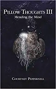 Pillow Thoughts III: Mending the Mind Paperback – Illustrated, August 6, 2019 by Courtney Peppernell (Author)