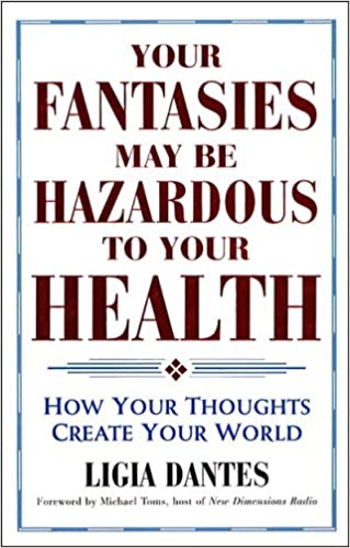 Your Fantasies May Be Hazardous to Your Health: How Your Thoughts Create Your World (used, good condition)
