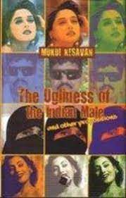 The Ugliness of the Indian Male and Other Propositions (used, good condition)