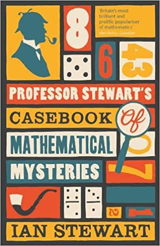 Professor Stewart's Casebook of Mathematical Mysteries (New book)