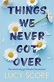 THINGS WE NEVER GOT OVER: the TikTok bestseller and perfect small-town romcom! (Knockemout Series) Paperback – Import, 14 July 2022 by Lucy Score (Author)