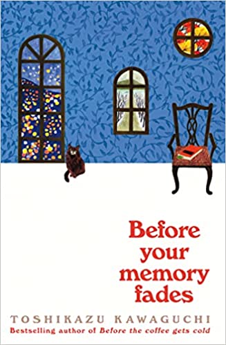 Before Your Memory Fades (Before the Coffee Gets Cold, 3) Paperback – Import, 16 September 2022 by Toshikazu Kawaguchi (Author)