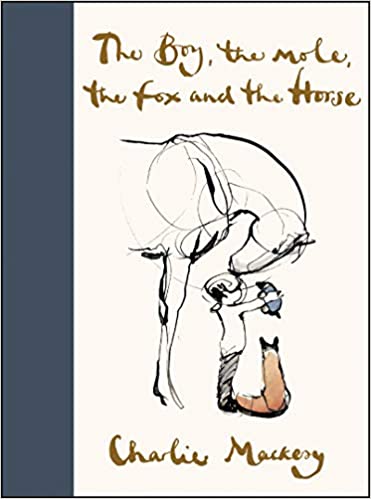 The Boy, the Mole, the Fox and the Horse Hardcover – October 22, 2019 by Charlie Mackesy (Author)