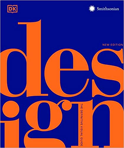 Design, Second Edition: The Definitive Visual Guide (DK Definitive Cultural Histories) Hardcover – March 2, 2021 by DK (Author), Judith Miller (Foreword), Smithsonian Institution (Contributor)