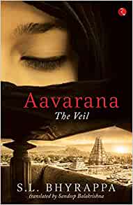 Aavarana: The Veil Paperback – 12 Mar. 2014 by S.L. Bhyrappa (Author), Sandeep Balakrishna (Translator)
