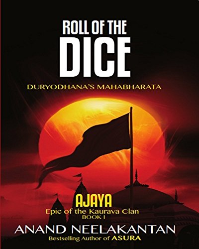 AJAYA : Epic of the Kaurava Clan (ROLL OF THE DICE Book 1)  by Anand Neelakantan (Author)