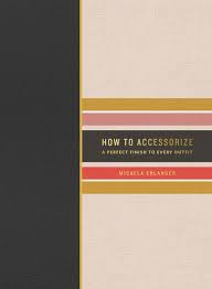 How to Accessorize: A Perfect Finish to Every Outfit (Used, Good condition, Hardcover)
