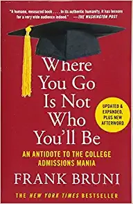 Where You Go Is Not Who You'll Be: An Antidote to the College Admissions Mania (used, good condition)