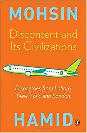 Mohsin Disontent and Its Civilizations: Dispatches from Lahore, New York, and London (used, good condition)
