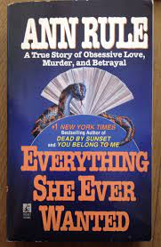 Everything She Ever Wanted: A True Story of Obsessive Love, Murder, and Betrayal (used, good condition)