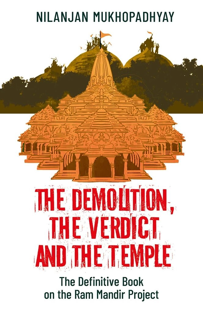 The Demolition,The Verdict and The Temple : The definitive book on the Ram Mandir