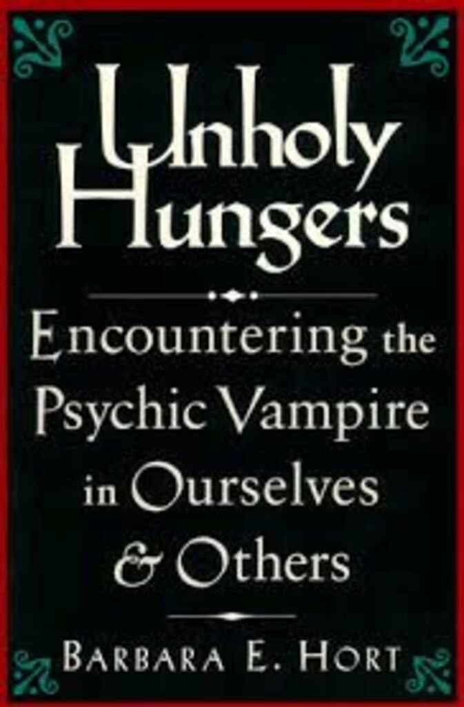 Unholy Hungers Encountering the psychic vampire in ourselves & others (used,paper back,good condition)