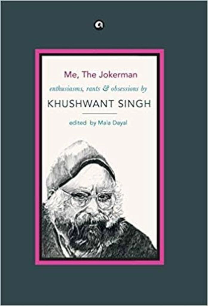 me, the jokerman enthusiams, rants & obsessions by khushwant singh (used,hard cover,good condition)