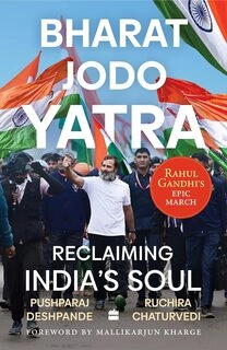 Bharat Jodo Yatra: Reclaiming India's Soul