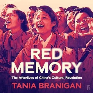Red Memory: The Afterlives of China's Cultural Revolution