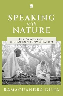 Speaking With Nature - The origins of Indian Environmentalism