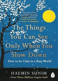 The Things you can see only when you slow down - How to be calm in busy world