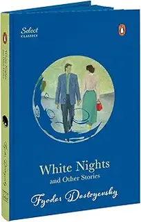 Penguin Select Classics: White Nights and Other Stories: Also Includes Notes from Underground and A Christmas Tree and a Wedding