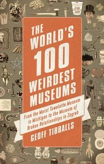 The World's 100 Weirdest Museums (used, good condition)