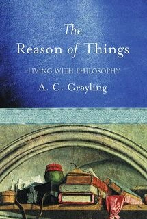 The Reason Of Things: Living With Philosophy (used, hardcover, good condition)