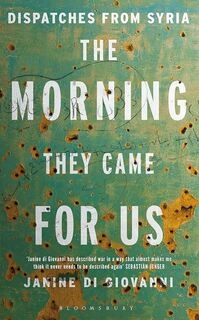 Dispatches From Syria : The Morning They Came For Us (used, paperback, good condition)