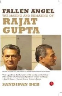 Fallen Angel: The Making And Unmaking Of Rajat Gupta (used, paperback, good condition)